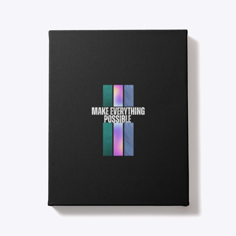 Make everything possible 