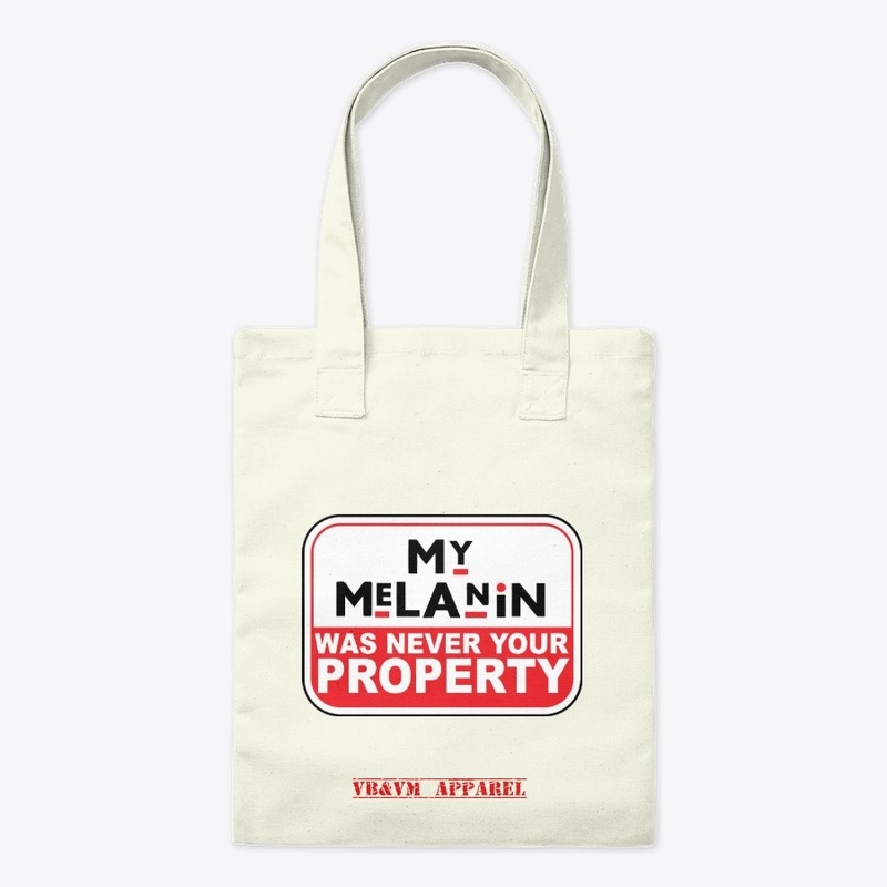 My Melanin Was Never Your Property 