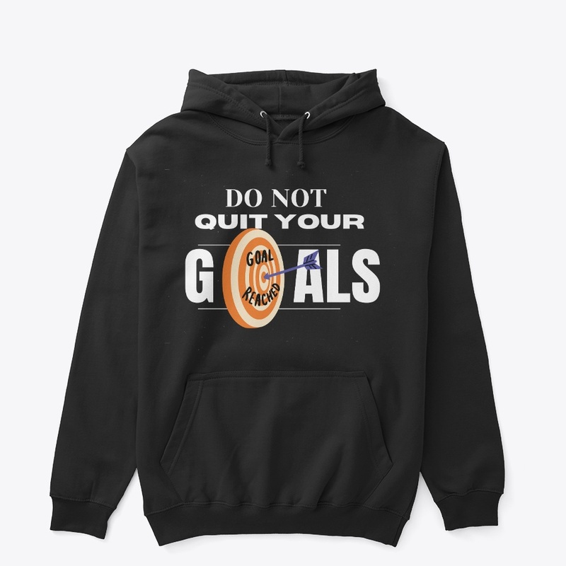 Do not Quit Your Goals