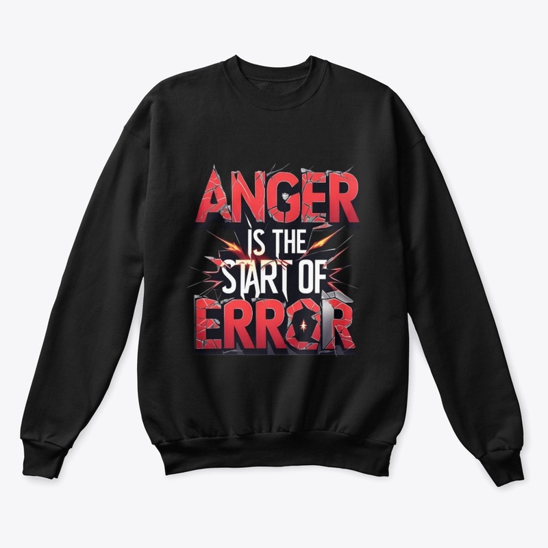 Anger is the Start of Error Quote