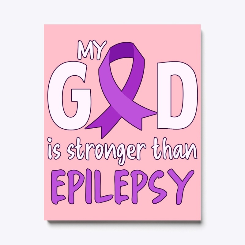 Epilepsy Awareness, My God Is Stronger