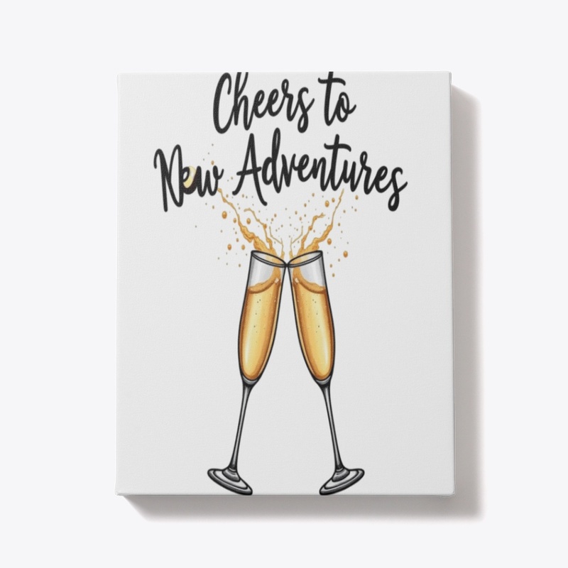 Cheers to New Adventures
