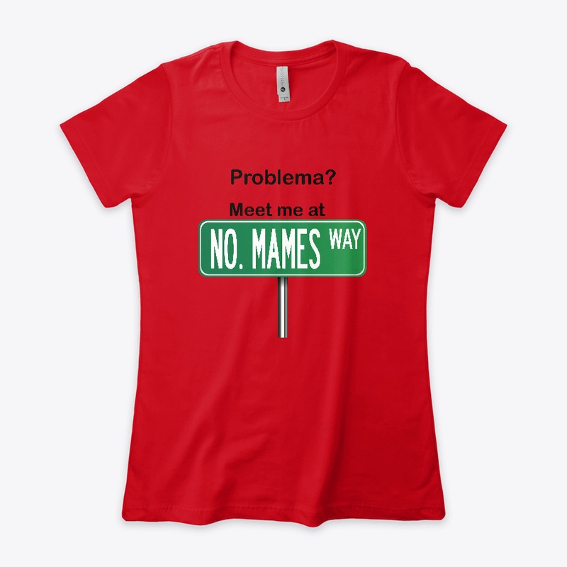 Funny Mexican Shirt - No Mames Way