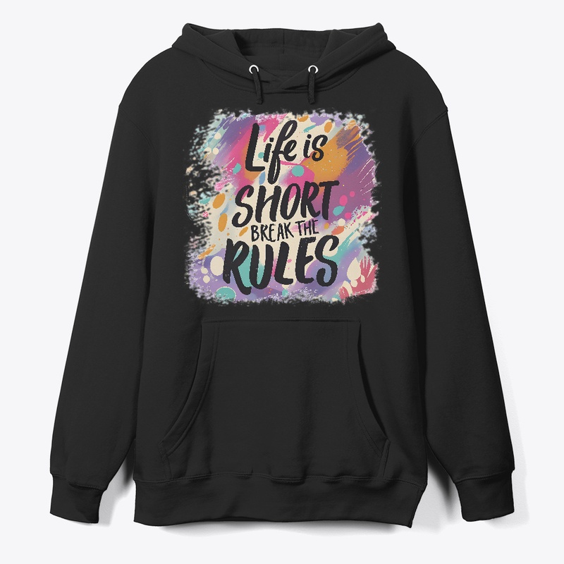 Life is short Break the rules T-shirt