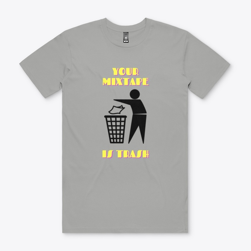 Your Mixtape Is Trash Merch