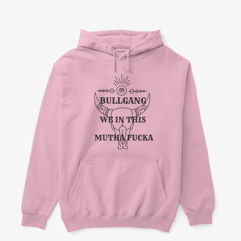 Bull Gang We In This Mutha Fucka 