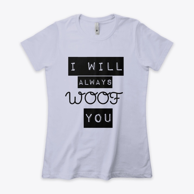 I Will Always Woof You