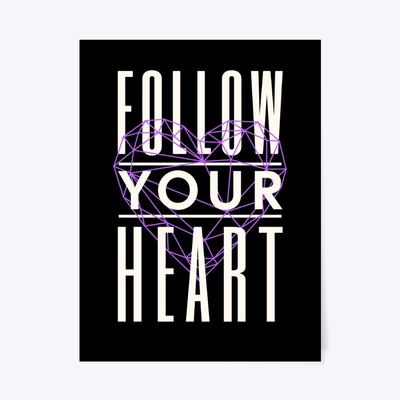 Follow Your Heart Motivational Quote Art