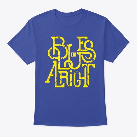 Blues Is Alright  Deep Royal T-Shirt Front