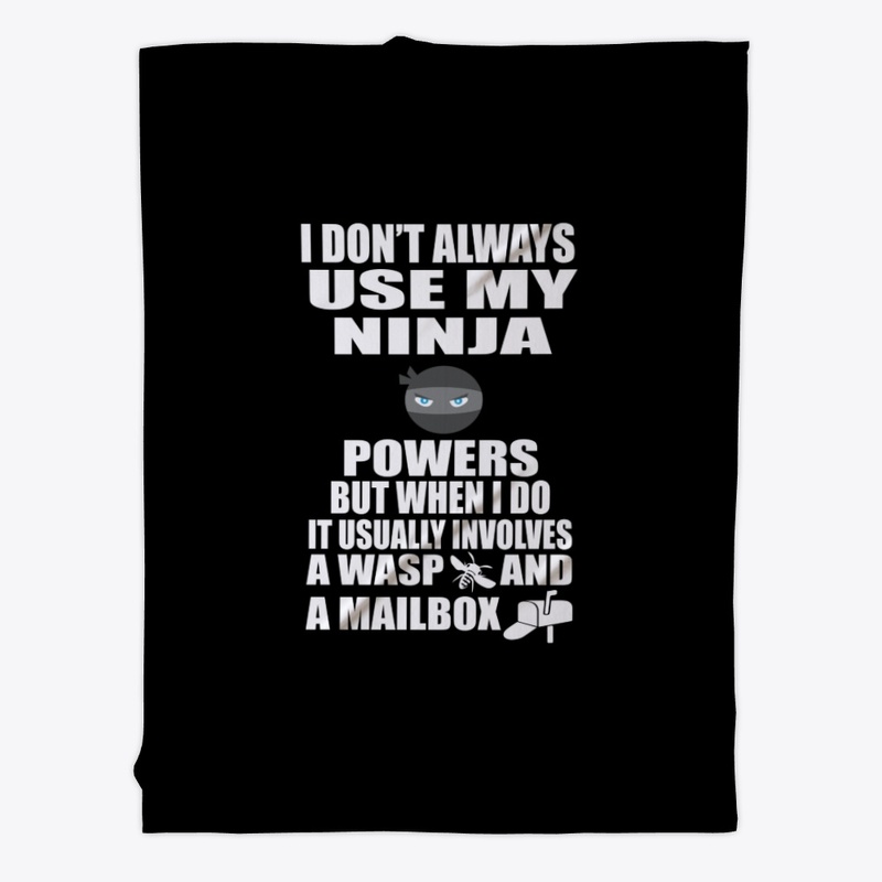 I Don't Always Use My Ninja Powers