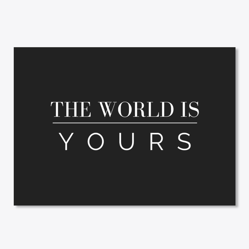 The World Is Yours - White and Black