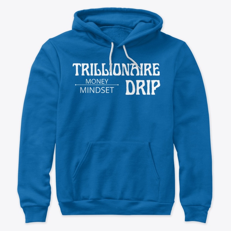 TRILLIONAIRE DRIP