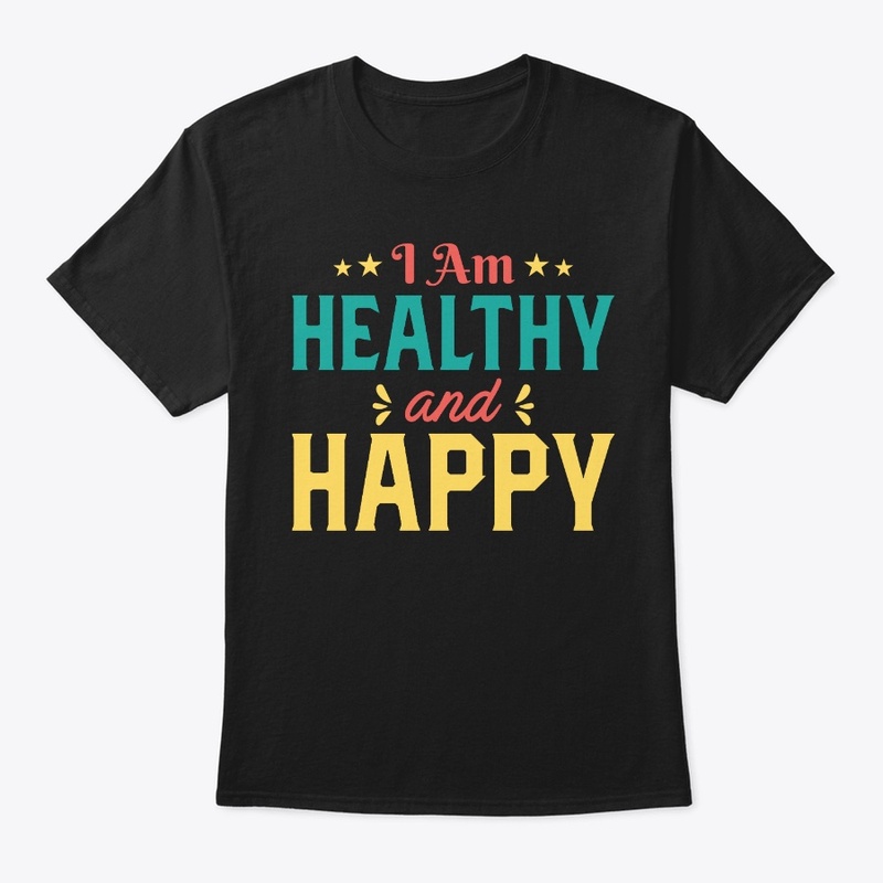 I Am Happy and Healthy