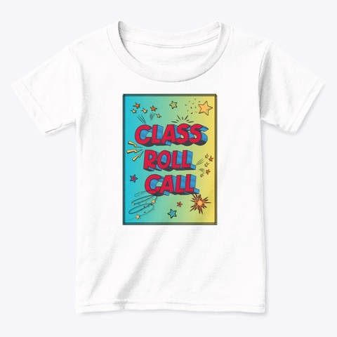 Class Roll Call  White  T-Shirt Front