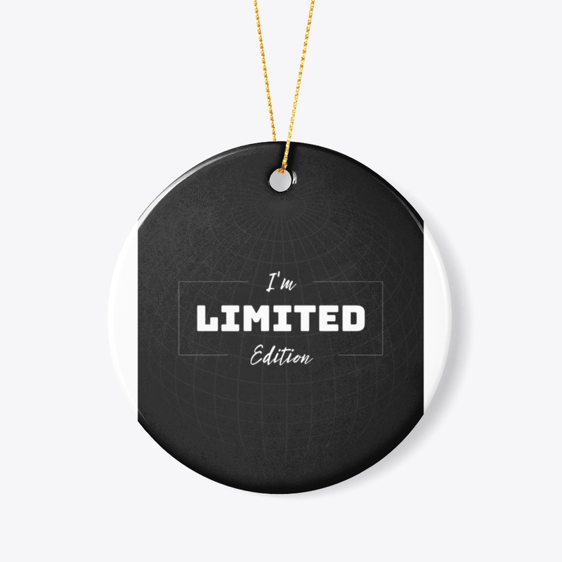 I'm a limited addition..