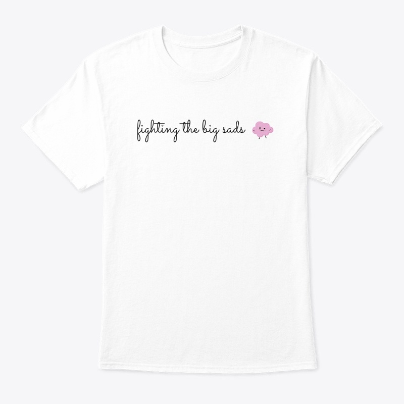 Fighting the Big Sads tee #2