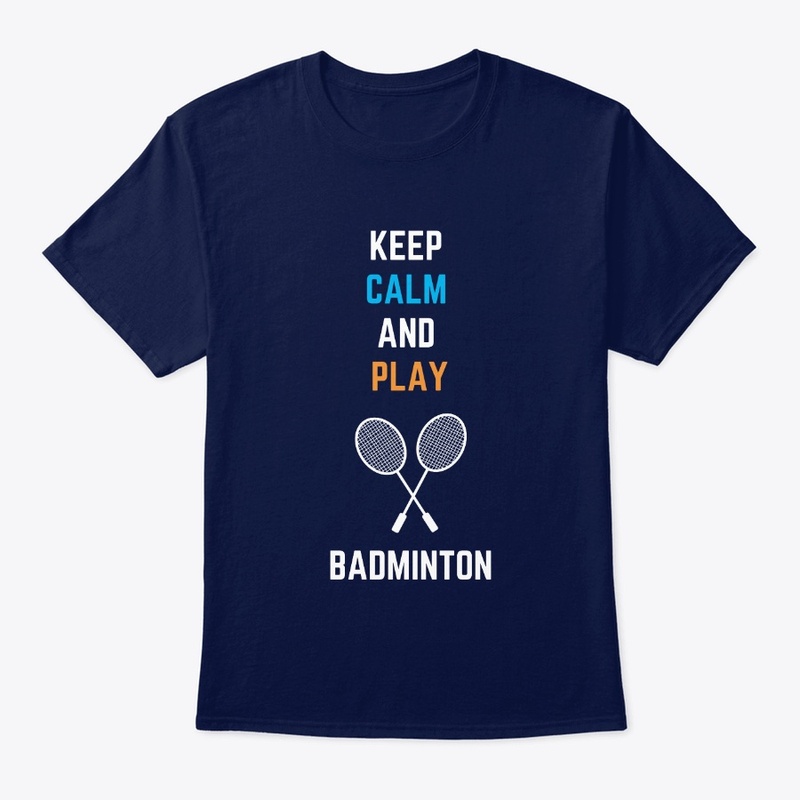 Keep Calm and Play Badminton - Fun 