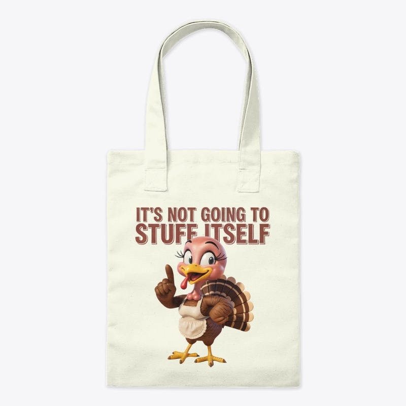 It’s Not Going To Stuff Itself