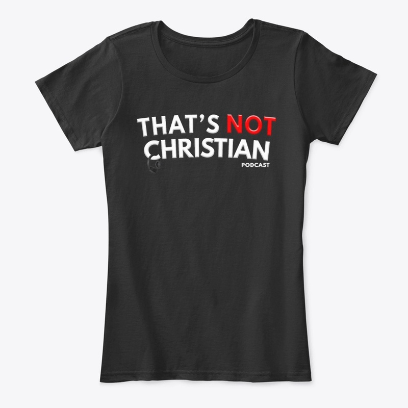 That's Not Christian Podcast
