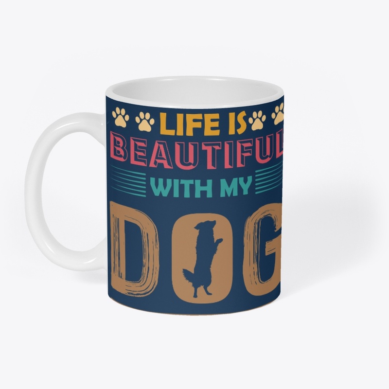 Life is beautiful with My Dog' t-shirt