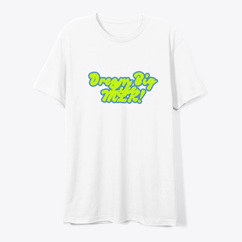 Dream Big Like MLK! T-Shirt Design