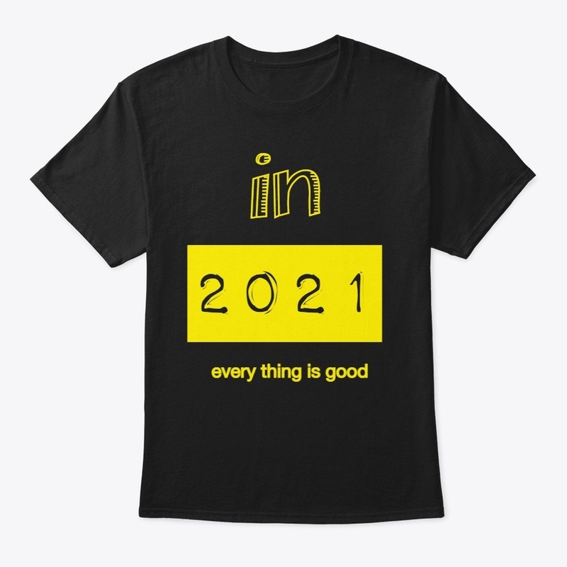 every thing is good in 2021