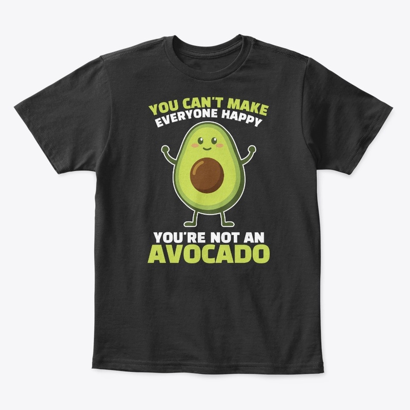 Not Avocado, Can't Make Everyone Happy