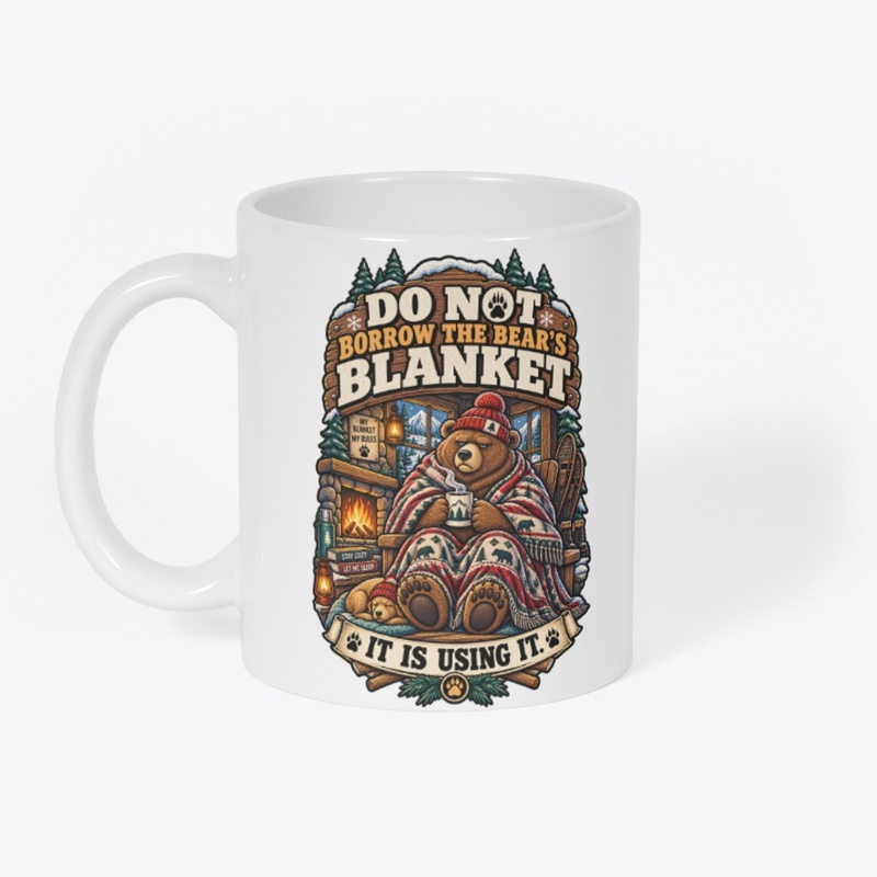 DO NOT BORROW THE BEAR’S BLANKET