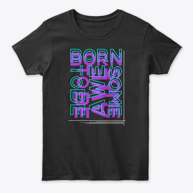Born To Be Awesome Typography Streetwear