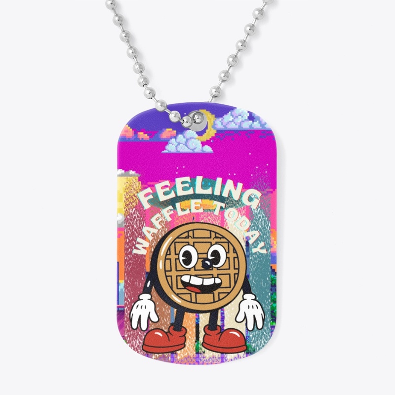 FEELING WAFFLE TODAY