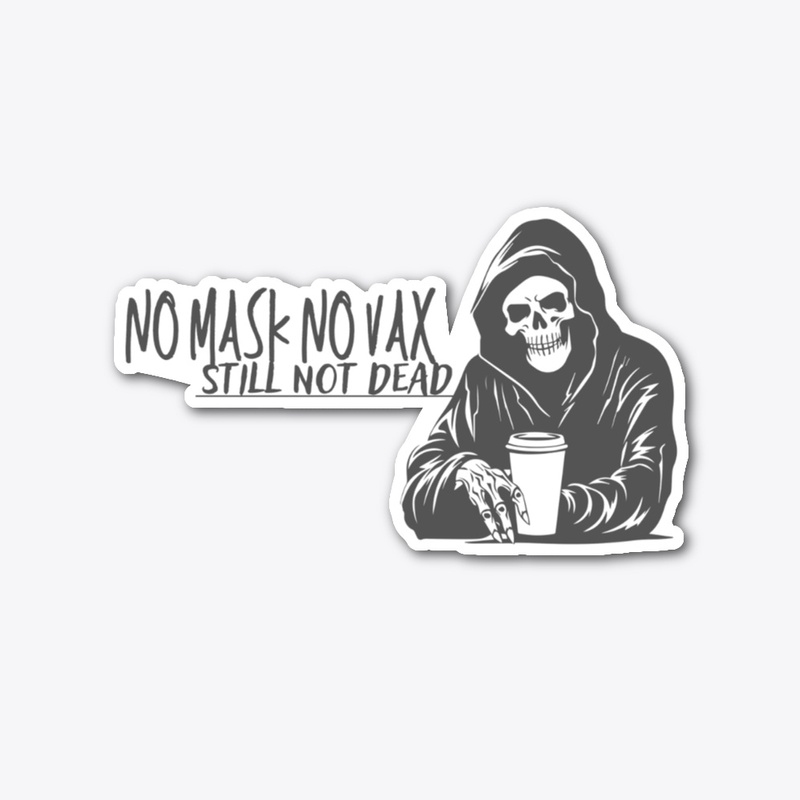 No mask no vax, still not dead
