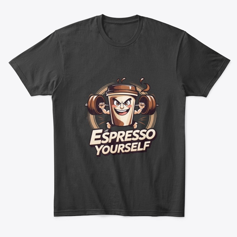 Espresso Yourself T-Shirt