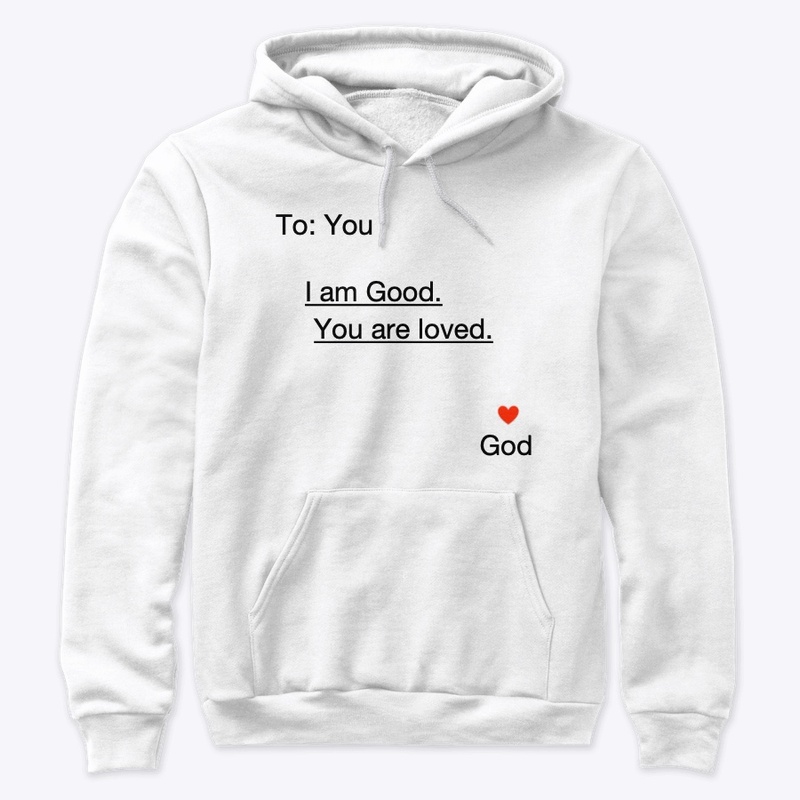 God I am Good  you are Loved T-shirt