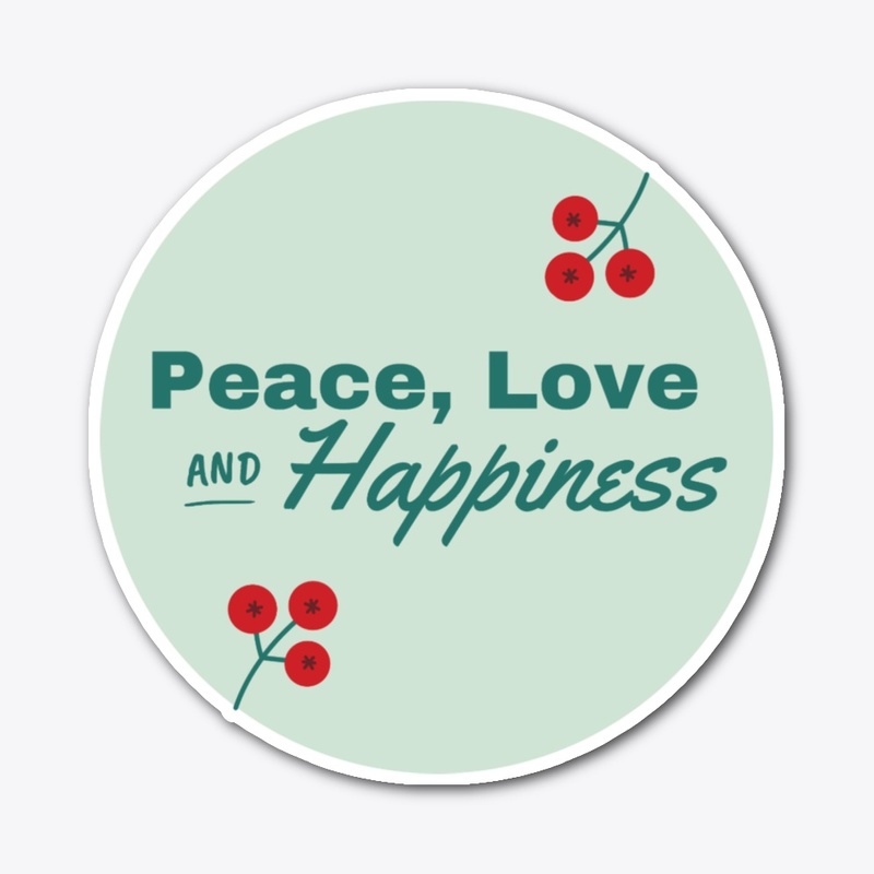 PEACE, LOVE AND HAPPINESS