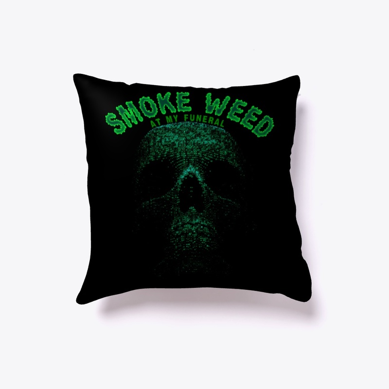 Smoke Weed At My Funeral
