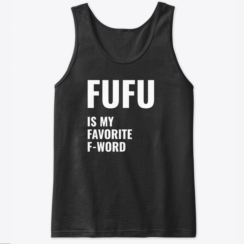 Fufu, is my favorite word 