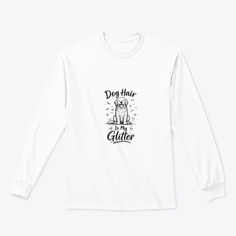 Dog Hair Is My Glitter - Funny