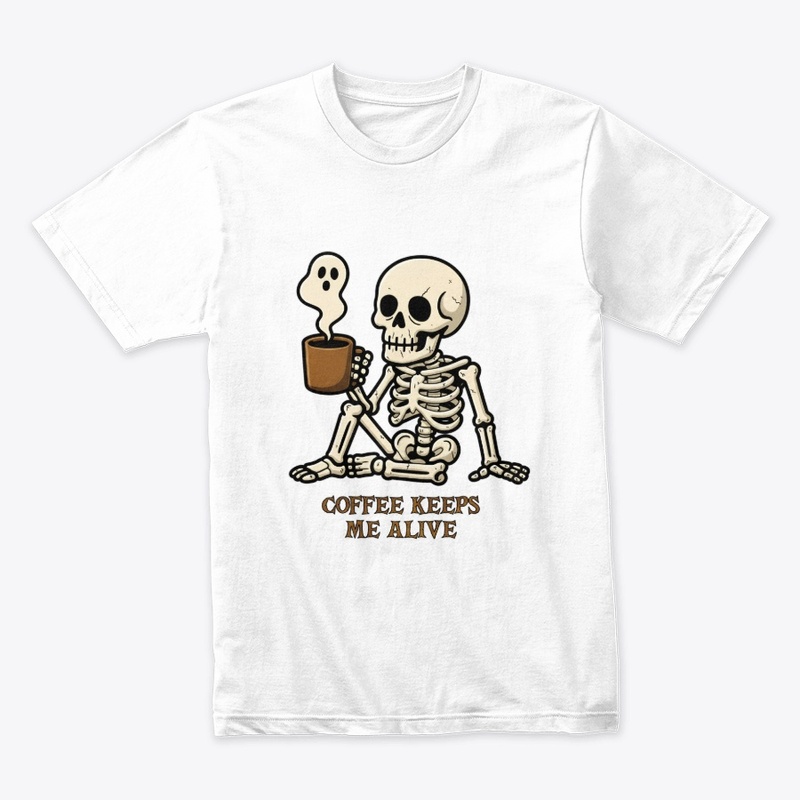 Coffee Keeps Me Alive