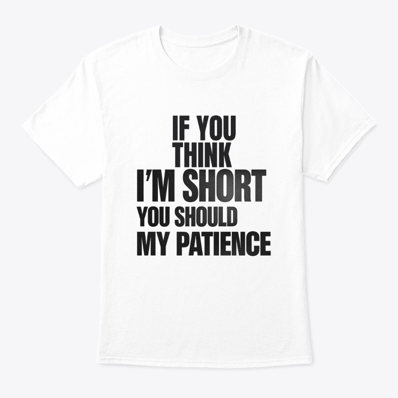 IF YOU THINK I'M SHORT YOU SHOULD