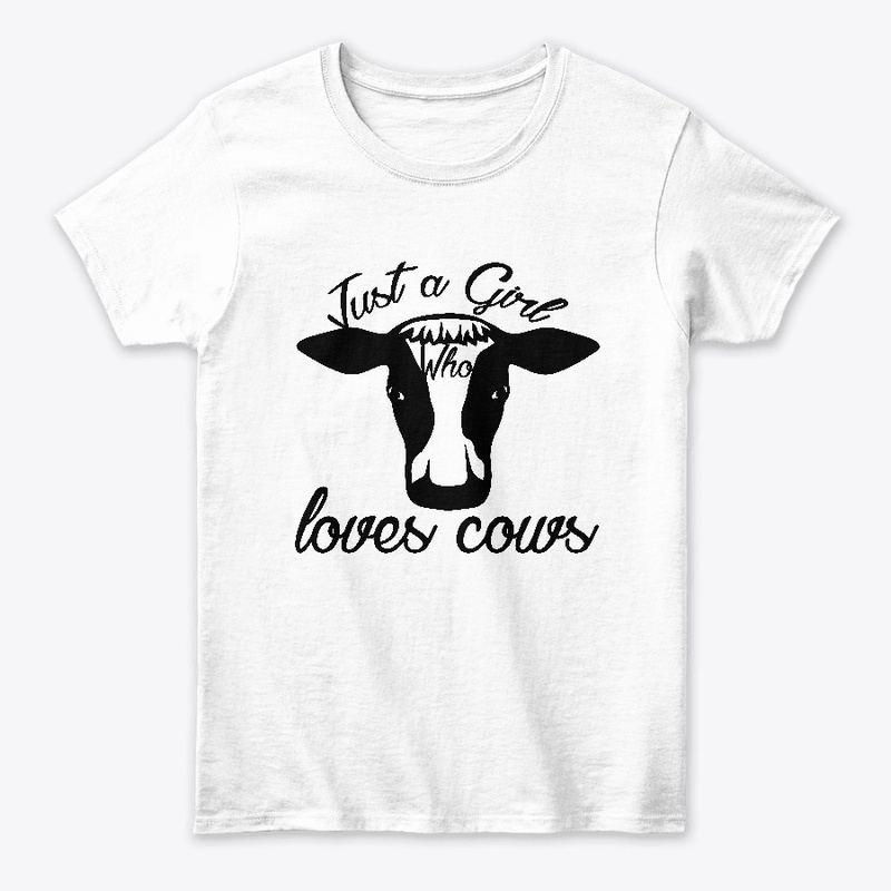 Just A Girl Who Loves Cows