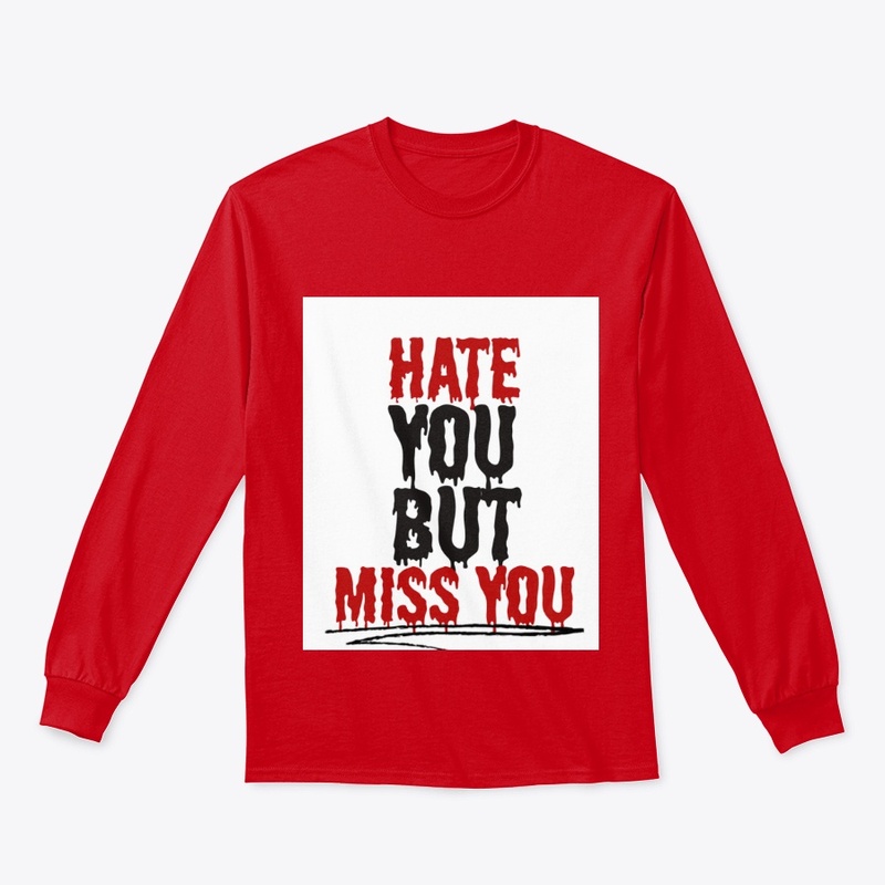 HATE YOU BUT MISS YOU