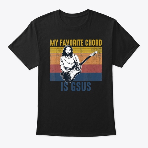 Guitarist Jesus My Favorite Chord Is Black T-Shirt Front