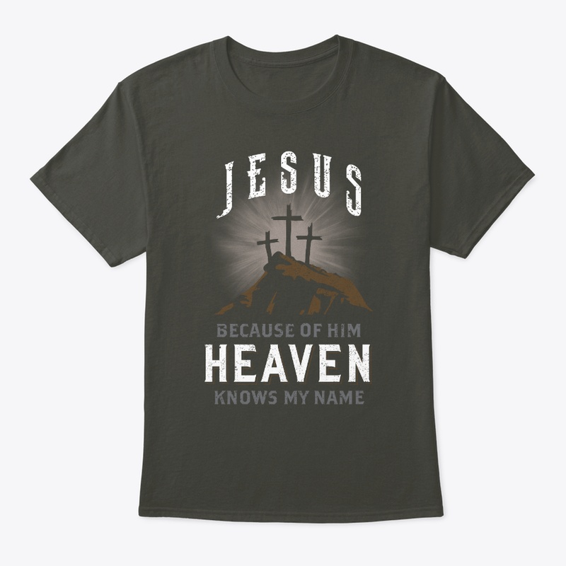 JESUS BECAUSE OF HIM HEAVEN KNOWS NAME