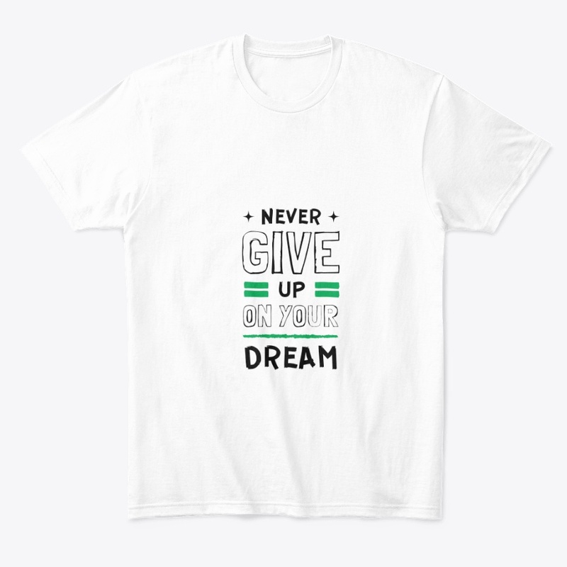 Never give up t-shirt