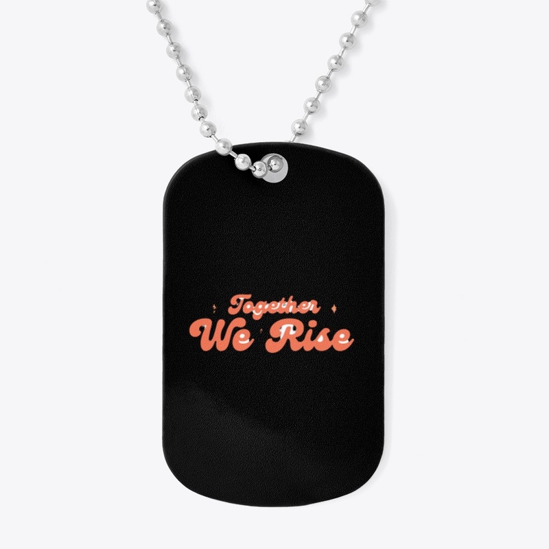 TOGETHER WE RISE