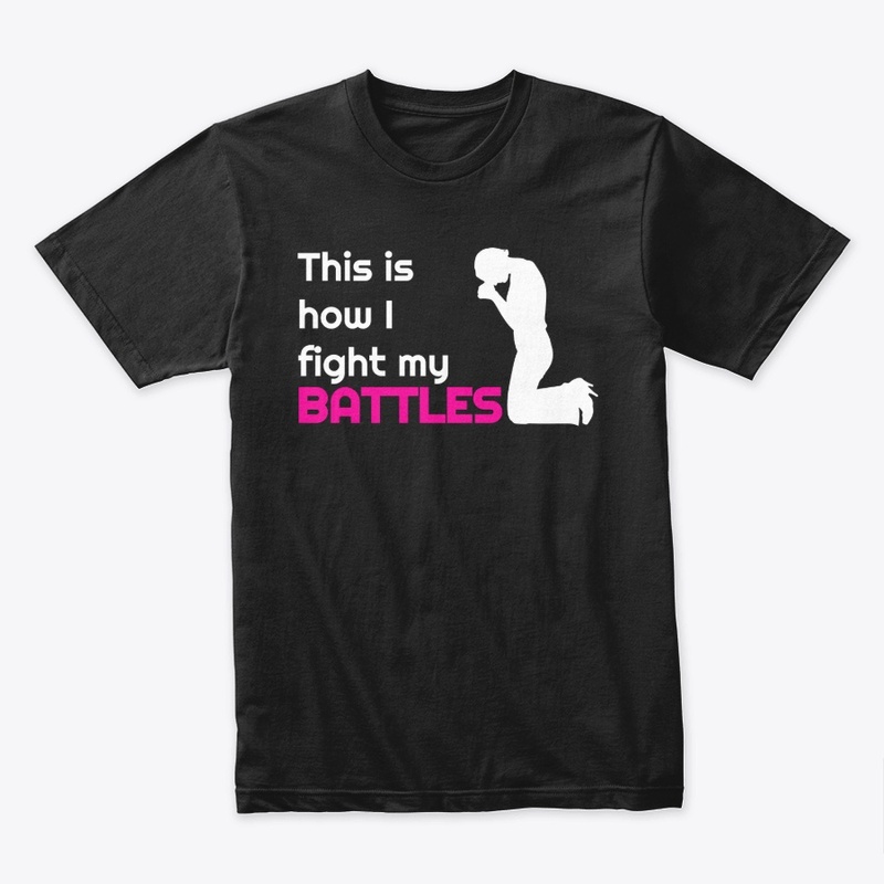 Ladies "Fight My Battles" Tee