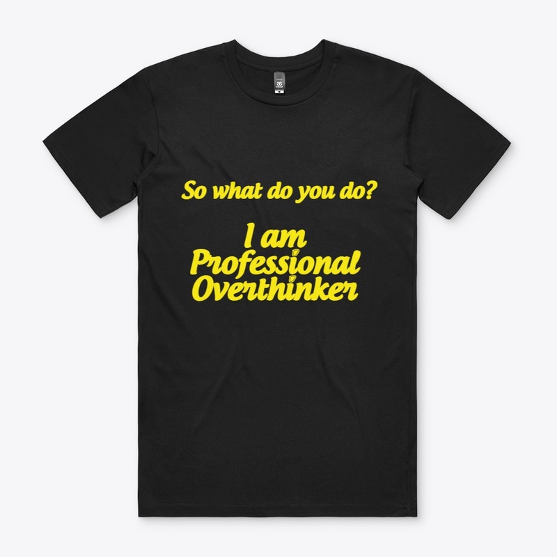 I am Professional Overthinker T-shirt