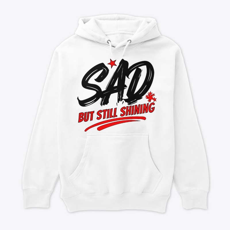 SAD but Still Shining–Inspirational