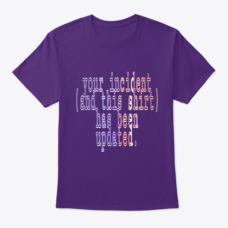 INCIDENT UPDATED shirt