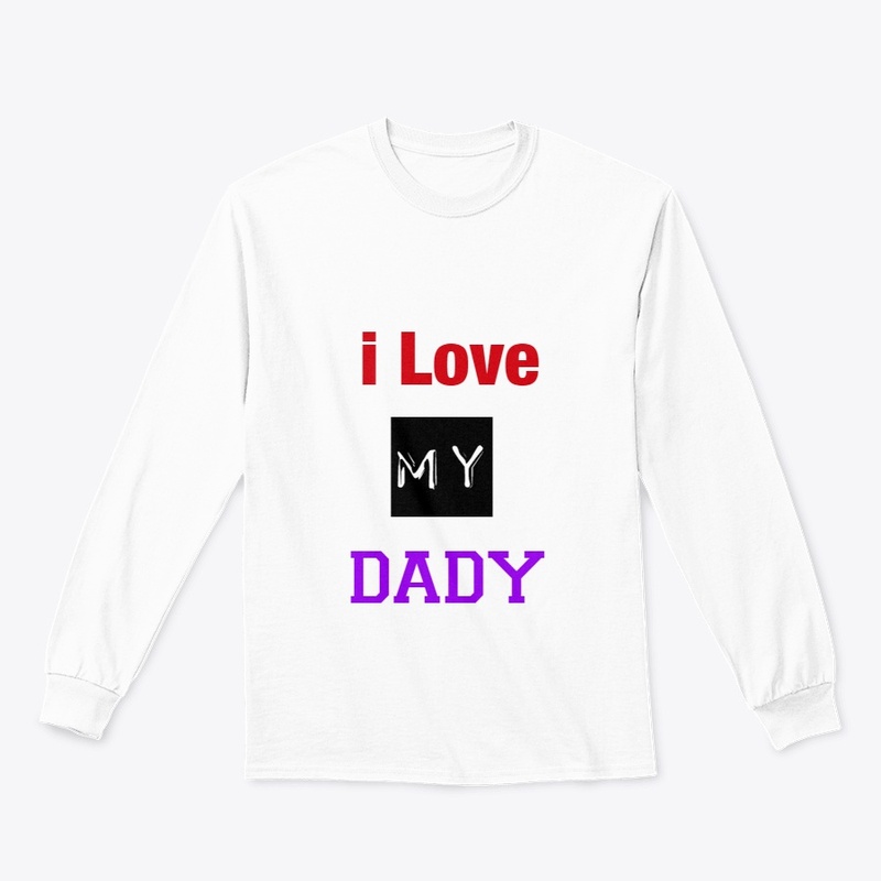 I LOVE MY DADY